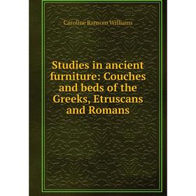 

Книга Studies in ancient furniture: Couches and beds of the Greeks, Etruscans and Romans