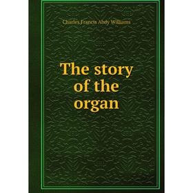 

Книга The story of the organ