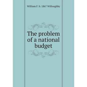 

Книга The problem of a national budget