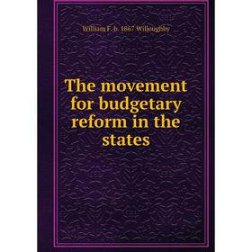 

Книга The movement for budgetary reform in the states