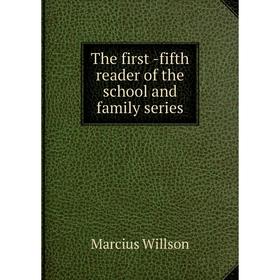 

Книга The first -fifth reader of the school and family series