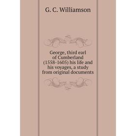 

Книга George, third earl of Cumberland (1558-1605) his life and his voyages, a study from original documents