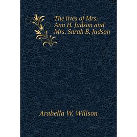 

Книга The lives of Mrs. Ann H. Judson and Mrs. Sarah B. Judson