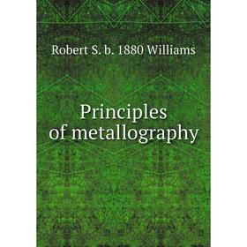 

Книга Principles of metallography