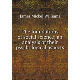 

Книга The foundations of social science; an analysis of their psychological aspects