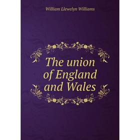 

Книга The union of England and Wales