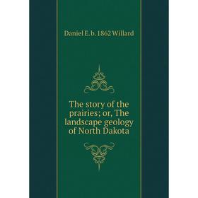 

Книга The story of the prairies; or, The landscape geology of North Dakota