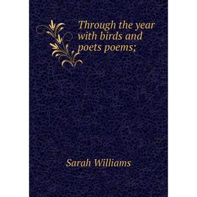 

Книга Through the year with birds and poets poems