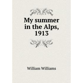 

Книга My summer in the Alps, 1913