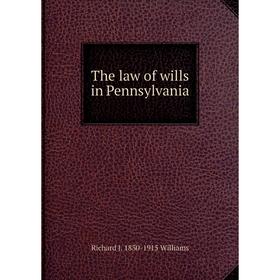 

Книга The law of wills in Pennsylvania