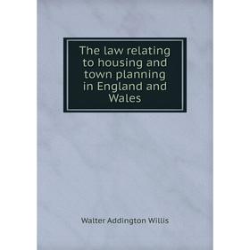 

Книга The law relating to housing and town planning in England and Wales