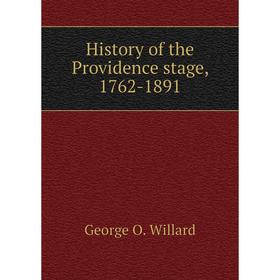 

Книга History of the Providence stage, 1762-1891