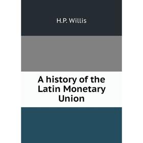 

Книга A history of the Latin Monetary Union