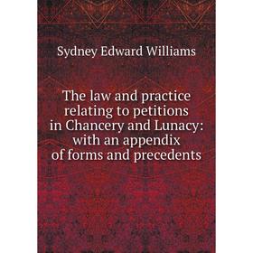 

Книга The law and practice relating to petitions in Chancery and Lunacy: with an appendix of forms and precedents