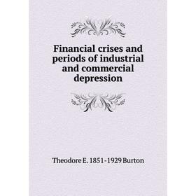 

Книга Financial crises and periods of industrial and commercial depression