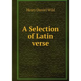 

Книга A Selection of Latin verse