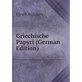 

Книга Griechische Papyri (German Edition)