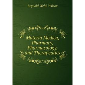 

Книга Materia Medica, Pharmacy, Pharmacology, and Therapeutics
