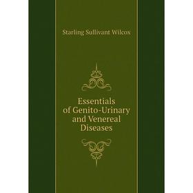 

Книга Essentials of Genito-Urinary and Venereal Diseases