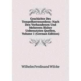 

Книга Geschichte Des Tempelherrenordens: Nach Den Vorhandenen Und Mehreren Bisher Unbenutzten Quellen