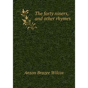 

Книга The forty niners, and other rhymes
