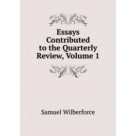 

Книга Essays Contributed to the Quarterly Review, Volume 1