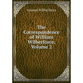 

Книга The Correspondence of William Wilberforce, Volume 2