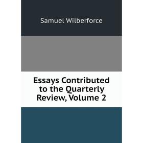 

Книга Essays Contributed to the Quarterly Review, Volume 2