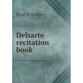 

Книга Delsarte recitation book