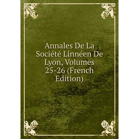 

Книга Annales De La Société Linnéen De Lyon, Volumes 25-26 (French Edition)
