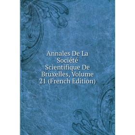 

Книга Annales De La Société Scientifique De Bruxelles, Volume 21 (French Edition)