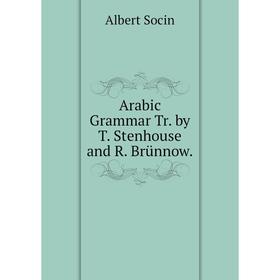 

Книга Arabic Grammar Tr. by T. Stenhouse and R. Brünnow.