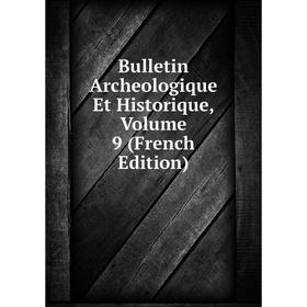 

Книга Bulletin Archeologique Et Historique, Volume 9 (French Edition)