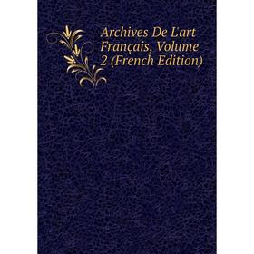 

Книга Archives De L'art Français, Volume 2 (French Edition)