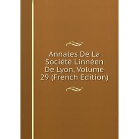 

Книга Annales De La Société Linnéen De Lyon, Volume 29 (French Edition)