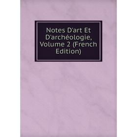 

Книга Notes D'art Et D'archéologie, Volume 2