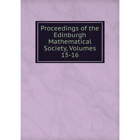 

Книга Proceedings of the Edinburgh Mathematical Society, Volumes 15-16