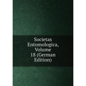 

Книга Societas Entomologica, Volume 18 (German Edition)