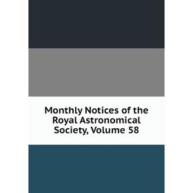 

Книга Monthly Notices of the Royal Astronomical Society, Volume 58