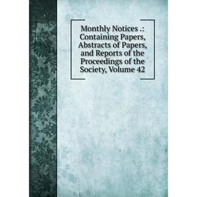 

Книга Monthly Notices: Containing Papers, Abstracts of Papers, and Reports of the Proceedings of the Society, Volume 42