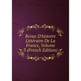 

Книга Revue D'histoire Littéraire De La France, Volume 3 (French Edition)