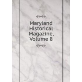 

Книга Maryland Historical Magazine, Volume 8