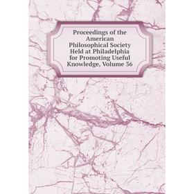 

Книга Proceedings of the American Philosophical Society Held at Philadelphia for Promoting Useful Knowledge