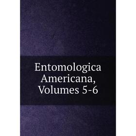 

Книга Entomologica Americana, Volumes 5-6