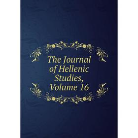 

Книга The Journal of Hellenic Studies, Volume 16