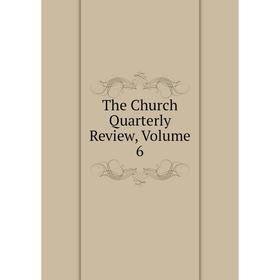 

Книга The Church Quarterly Review, Volume 6