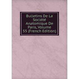 

Книга Bulletins De La Société Anatomique De Paris, Volume 55 (French Edition)