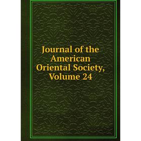 

Книга Journal of the American Oriental Society, Volume 24