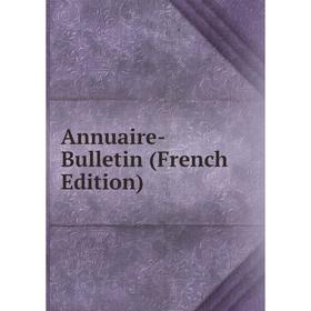 

Книга Annuaire-Bulletin (French Edition)