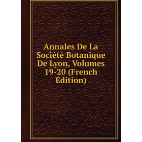 

Книга Annales De La Société Botanique De Lyon, Volumes 19-20 (French Edition)